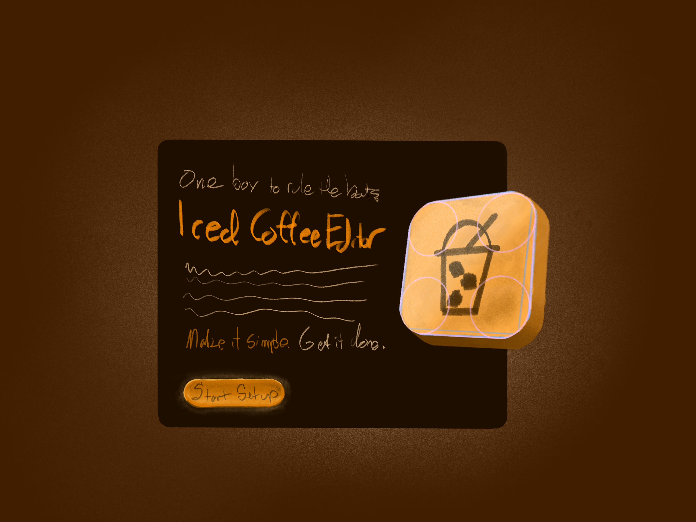 Q's Procreate sketch of the first-run screen: a dark card reading One box to rule them all, IcedCoffee Editor, Make it simple. Get it done., a Start setup button, and the amber cup icon beside it