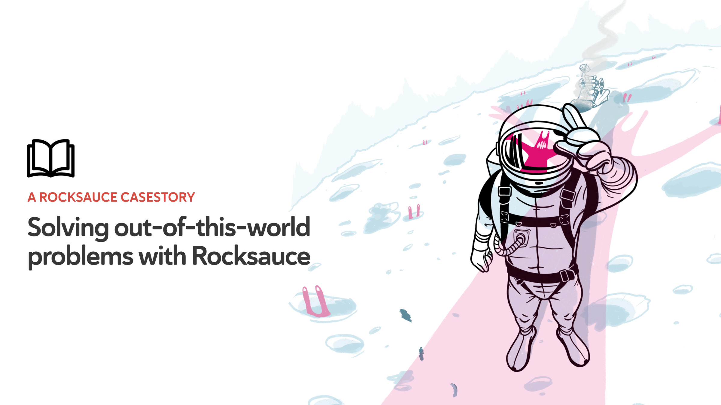 Illustration of an astronaut on a pink-streaked planet beside the text "Solving out-of-this-world problems with Rocksauce".